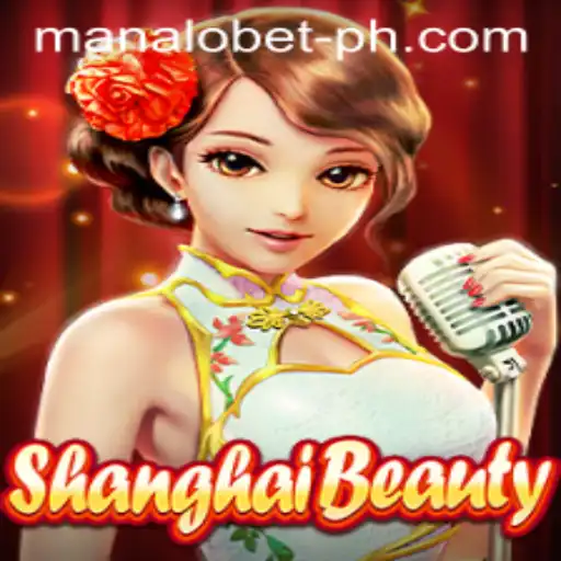Exploring ShanghaiBeauty: A Unique Adventure with Manalobet